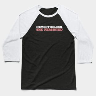 Nevertheless She Persisted - White - Pink Baseball T-Shirt